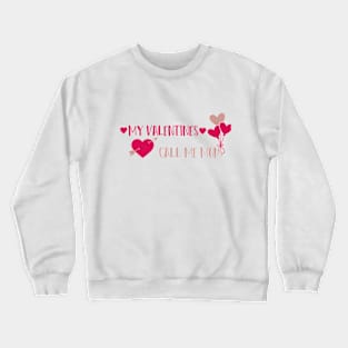 my valentines call me mom cute design illustration Crewneck Sweatshirt